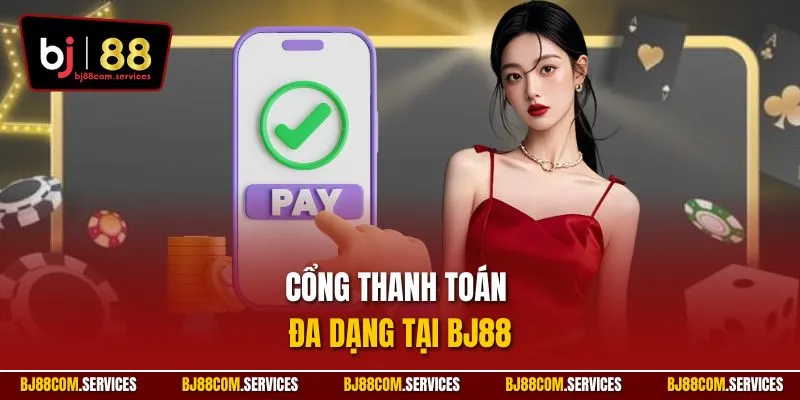 Cổng thanh toán đa dạng tại BJ88