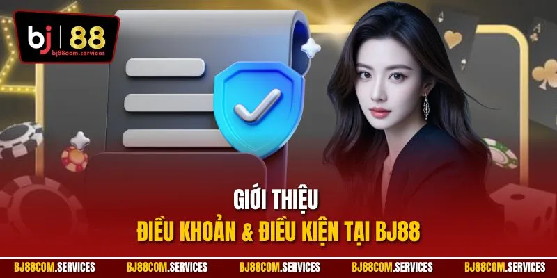 Giới thiệu điều khoản & điều kiện tại BJ88