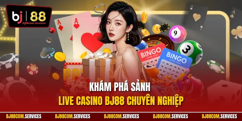 Khám phá sảnh live casino BJ88 chuyên nghiệp