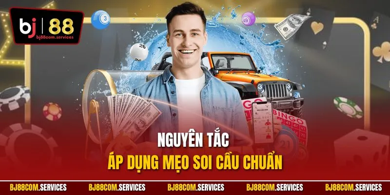 Nguyên tắc áp dụng mẹo soi cầu chuẩn