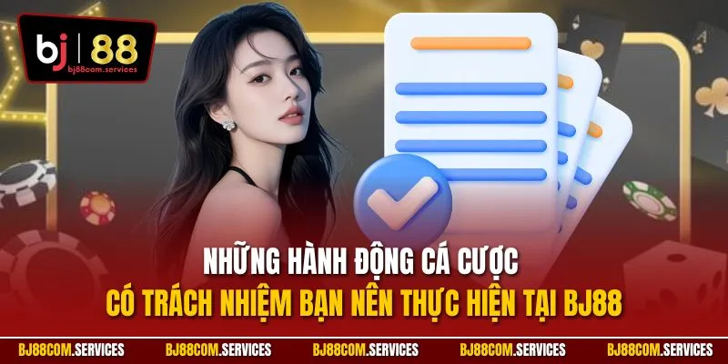 Những hành động cá cược có trách nhiệm bạn nên thực hiện tại BJ88
