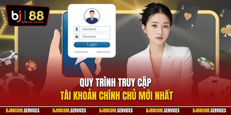 Quy trình truy cập tài khoản chính chủ mới nhất