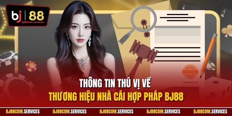 Thông tin thú vị về thương hiệu nhà cái hợp pháp BJ88