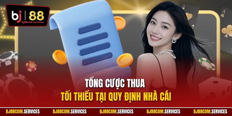 Tổng cược thua tối thiểu tại quy định nhà cái