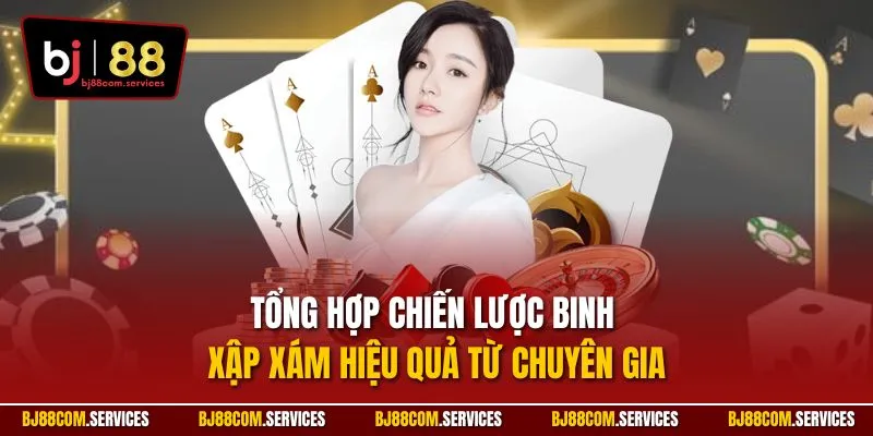 Tổng hợp chiến lược binh xập xám hiệu quả từ chuyên gia
